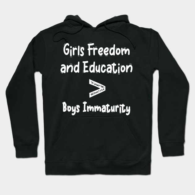 girls freedom and education more than boys immaturity Hoodie by bougieFire